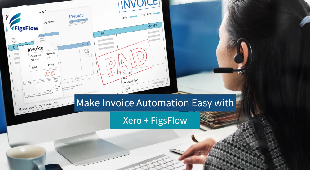 Top Benefits of Automating Invoicing with FigsFlow & Xero Integration for Accountants
